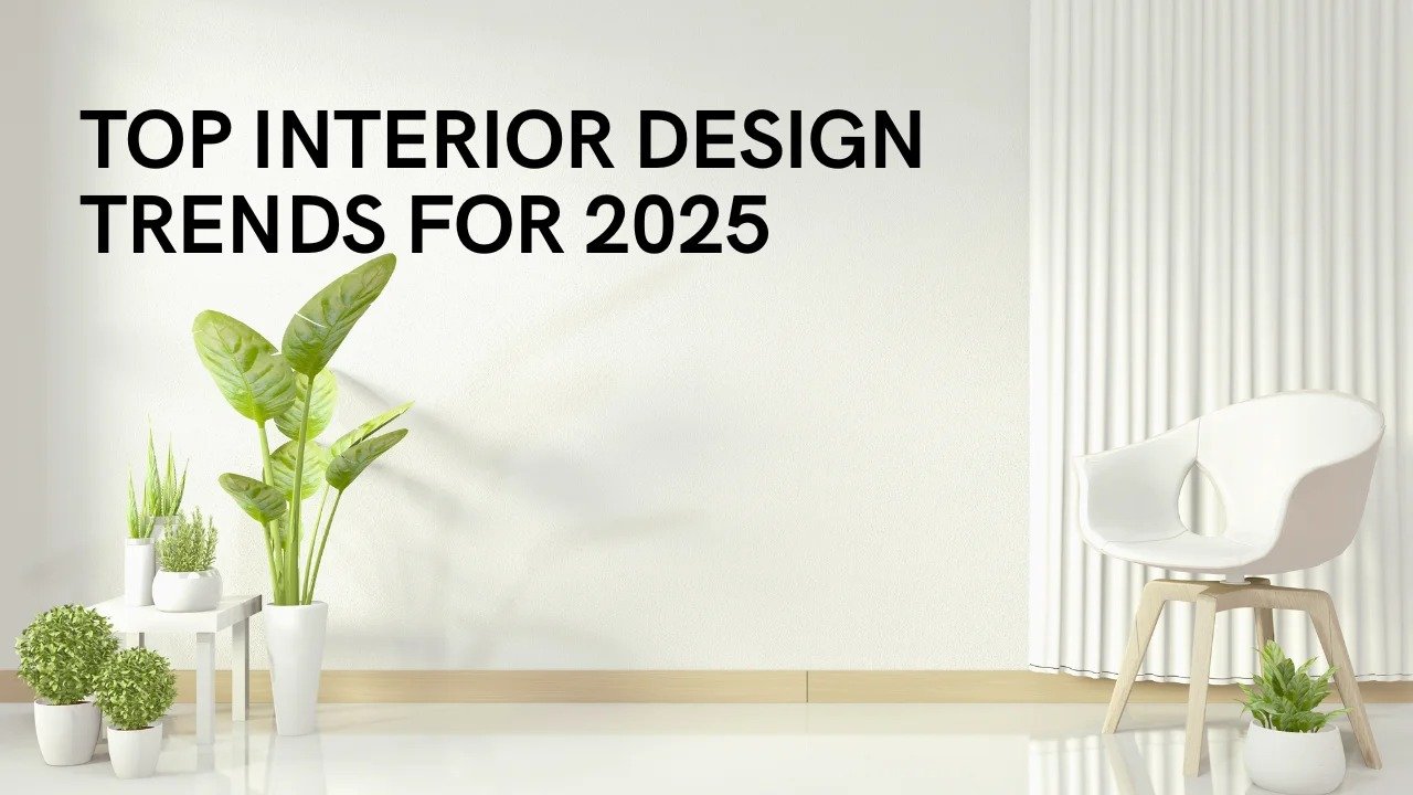 Top Interior Design Trends for 2025